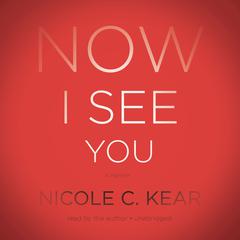 Now I See You by Nicole C. Kear audiobook