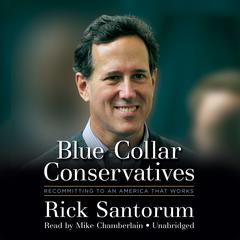 Blue Collar Conservatives by Rick Santorum audiobook
