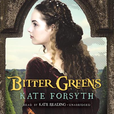 Bitter Greens by Kate Forsyth audiobook