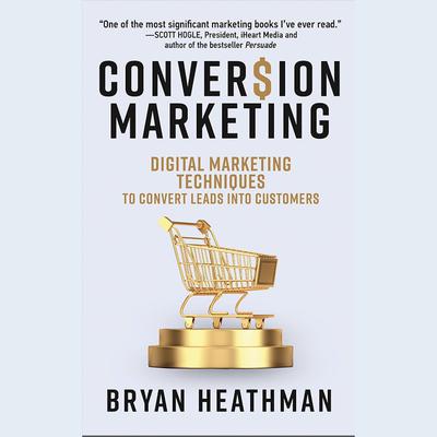 Conversion Marketing by Bryan Heathman audiobook