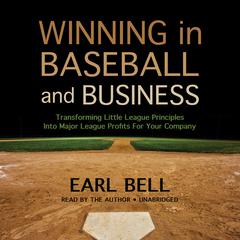 Winning in Baseball and Business by Earl Bell audiobook