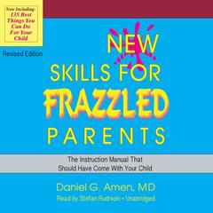 New Skills for Frazzled Parents, Revised Edition by Daniel G. Amen audiobook