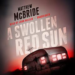 A Swollen Red Sun by Matthew McBride audiobook
