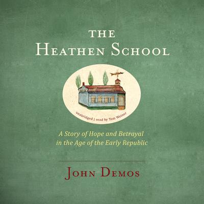The Heathen School by John Demos audiobook