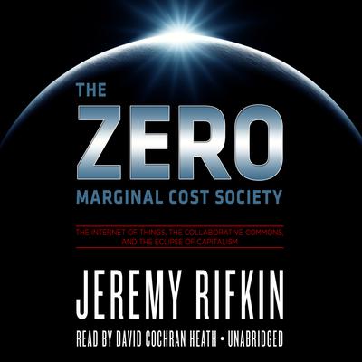 The Zero Marginal Cost Society by Jeremy Rifkin audiobook
