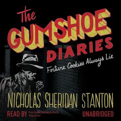The Gumshoe Diaries: Fortune Cookies Always Lie by Nicholas Sheridan Stanton audiobook
