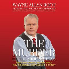 The Murder of the Middle Class by Wayne Allyn Root audiobook