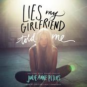 Lies My Girlfriend Told Me by  Julie Anne Peters audiobook