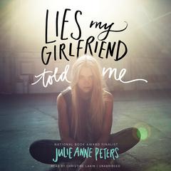 Lies My Girlfriend Told Me by Julie Anne Peters audiobook