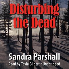 Disturbing the Dead by Sandra Parshall audiobook