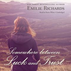Somewhere between Luck and Trust by Emilie Richards audiobook