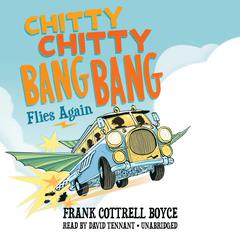 Chitty Chitty Bang Bang Flies Again by Frank Cottrell Boyce audiobook