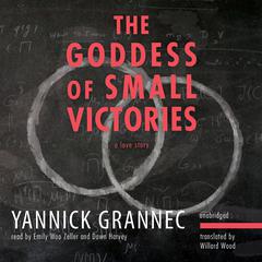 The Goddess of Small Victories by Yannick Grannec audiobook
