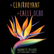The Clairvoyant of Calle Ocho by  Anjanette Delgado audiobook