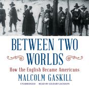 Between Two Worlds by  Malcolm Gaskill audiobook