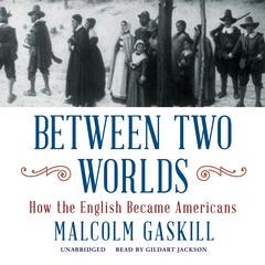 Between Two Worlds by Malcolm Gaskill audiobook