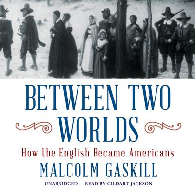 Between Two Worlds by Malcolm Gaskill audiobook