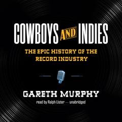 Cowboys and Indies by Gareth Murphy audiobook