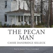The Pecan Man by  Cassie Dandridge Selleck audiobook