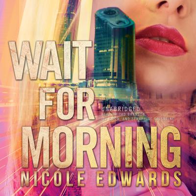 Wait for Morning by Nicole Edwards audiobook