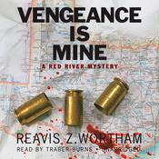 Vengeance Is Mine by  Reavis Z. Wortham audiobook