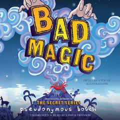 Bad Magic by Pseudonymous Bosch audiobook
