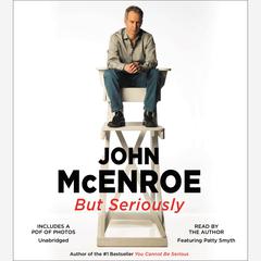 But Seriously by John McEnroe audiobook