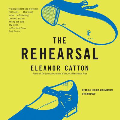 The Rehearsal by Eleanor Catton audiobook