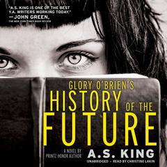 Glory O’Brien’s History of the Future by A. S. King audiobook