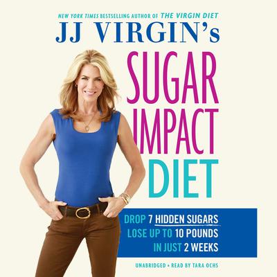 JJ Virgin’s Sugar Impact Diet by JJ Virgin audiobook