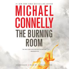 The Burning Room by Michael Connelly audiobook