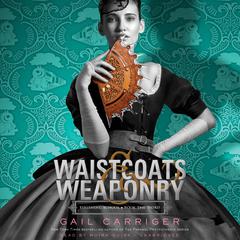 Waistcoats & Weaponry by Gail Carriger audiobook