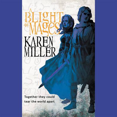 A Blight of Mages by Karen Miller audiobook