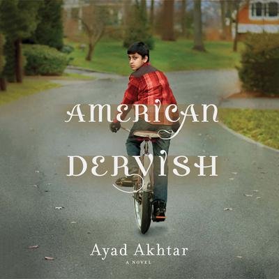 American Dervish by Ayad Akhtar audiobook