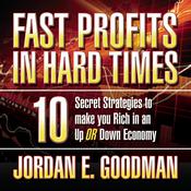 Fast Profits in Hard Times by  Jordan E. Goodman audiobook