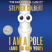 I Am A Pole (And So Can You!) by  Stephen Colbert audiobook