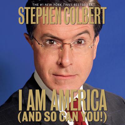 I Am America (And So Can You!) by Stephen Colbert audiobook