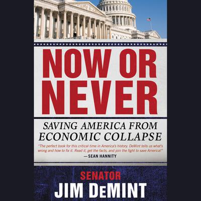 Now or Never by Senator Jim DeMint audiobook