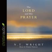 Lord and His Prayer by  N. T. Wright audiobook