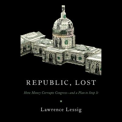 Republic, Lost by Lawrence Lessig audiobook