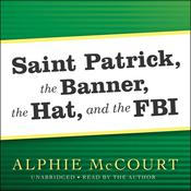 Saint Patrick, The Banner, The Hat, and the FBI by  Alphie McCourt audiobook