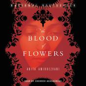 The Blood of Flowers by  Anita Amirrezvani audiobook