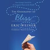 The Geography of Bliss by  Eric Weiner audiobook