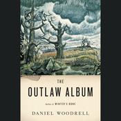 The Outlaw Album by  Daniel Woodrell audiobook