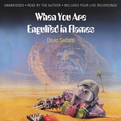 When You Are Engulfed in Flames by David Sedaris audiobook