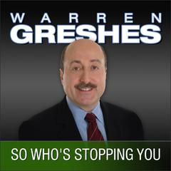 So Who's Stopping You by Warren Greshes audiobook
