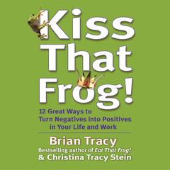 Kiss That Frog by Brian Tracy audiobook