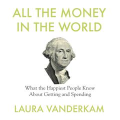 All the Money in the World by Laura Vanderkam audiobook