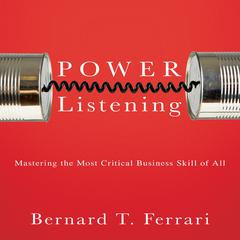 Power Listening by Bernard T. Ferrari audiobook