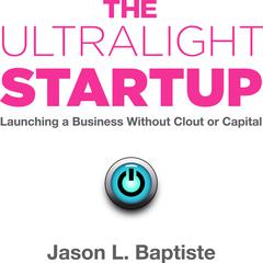 The Ultralight Startup by Jason L. Baptiste audiobook